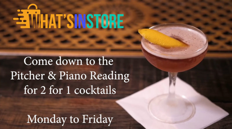 2 for 1 Cocktails at the Reading Pitcher & Piano